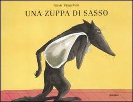 Zuppa Di Sasso. Ediz. Illustrata (una) - Vaugelade Anais