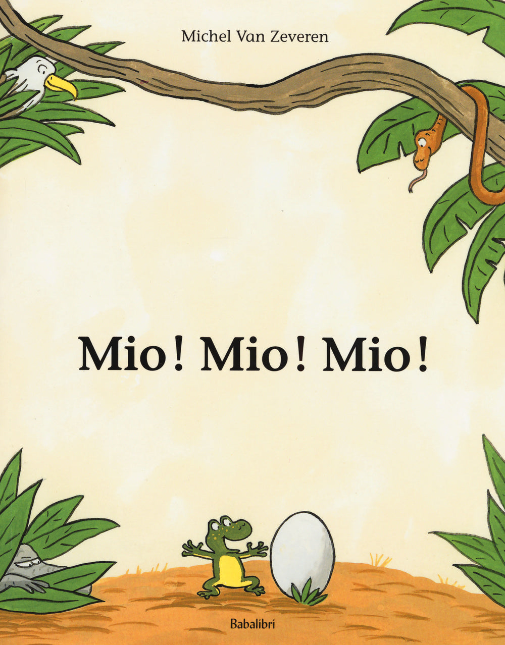 Mio! Mio! Mio! Ediz. Illustrata - Van Zeveren Michel