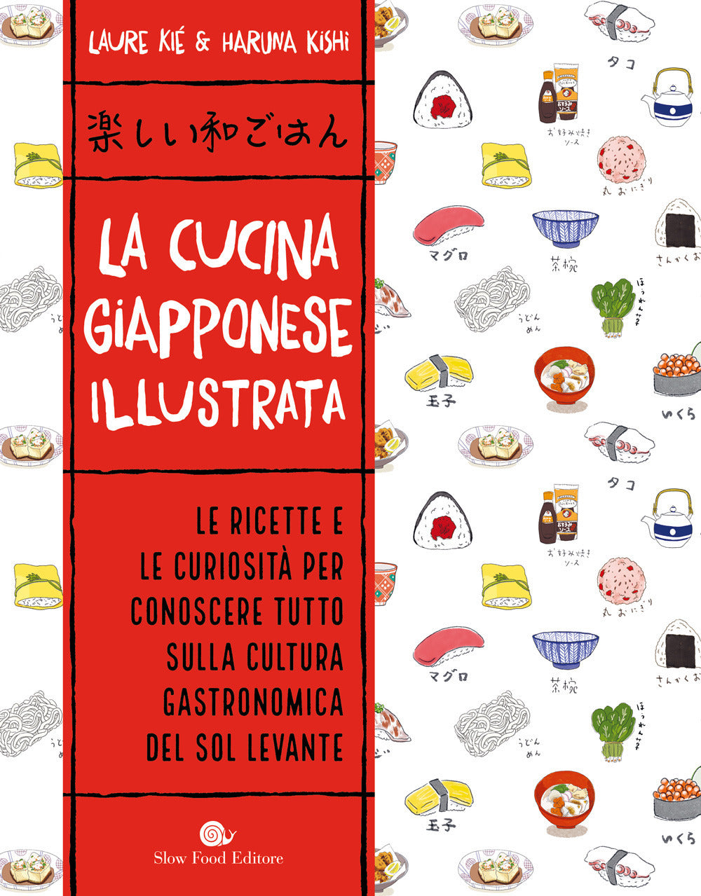 Cucina Giapponese Illustrata. Ediz. A Colori (la) - Kie' Laure; Kishi Haruna