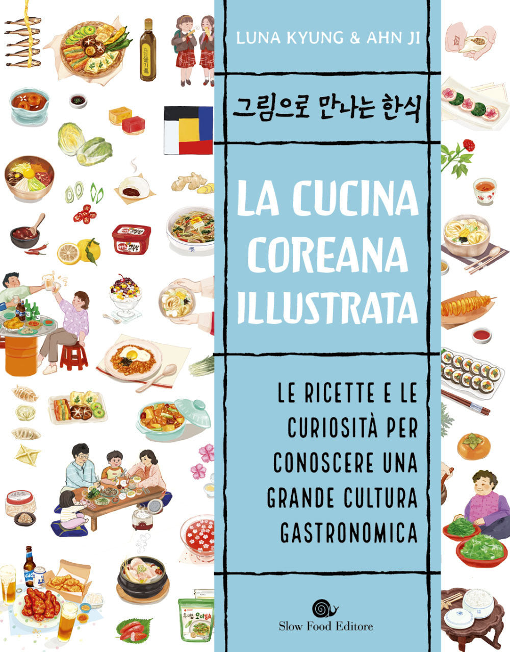 Cucina Coreana Illustrata. Le Ricette E Le Curiosita' Per Conoscere Una Grande C - Kyung Luna