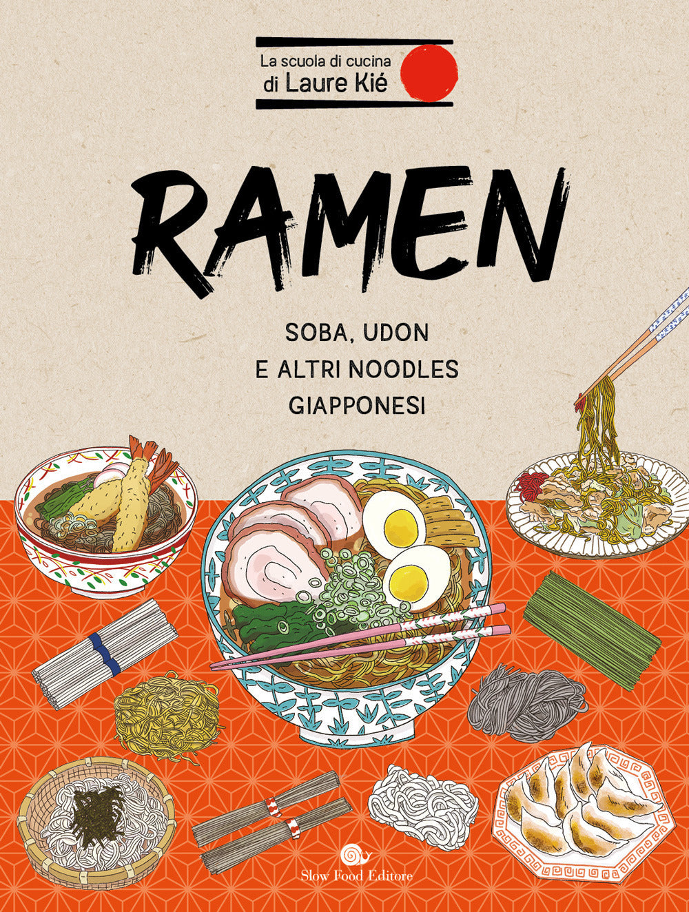 Ramen. Soba, Udon E Altri Noodles Giapponesi - Kie' Laure