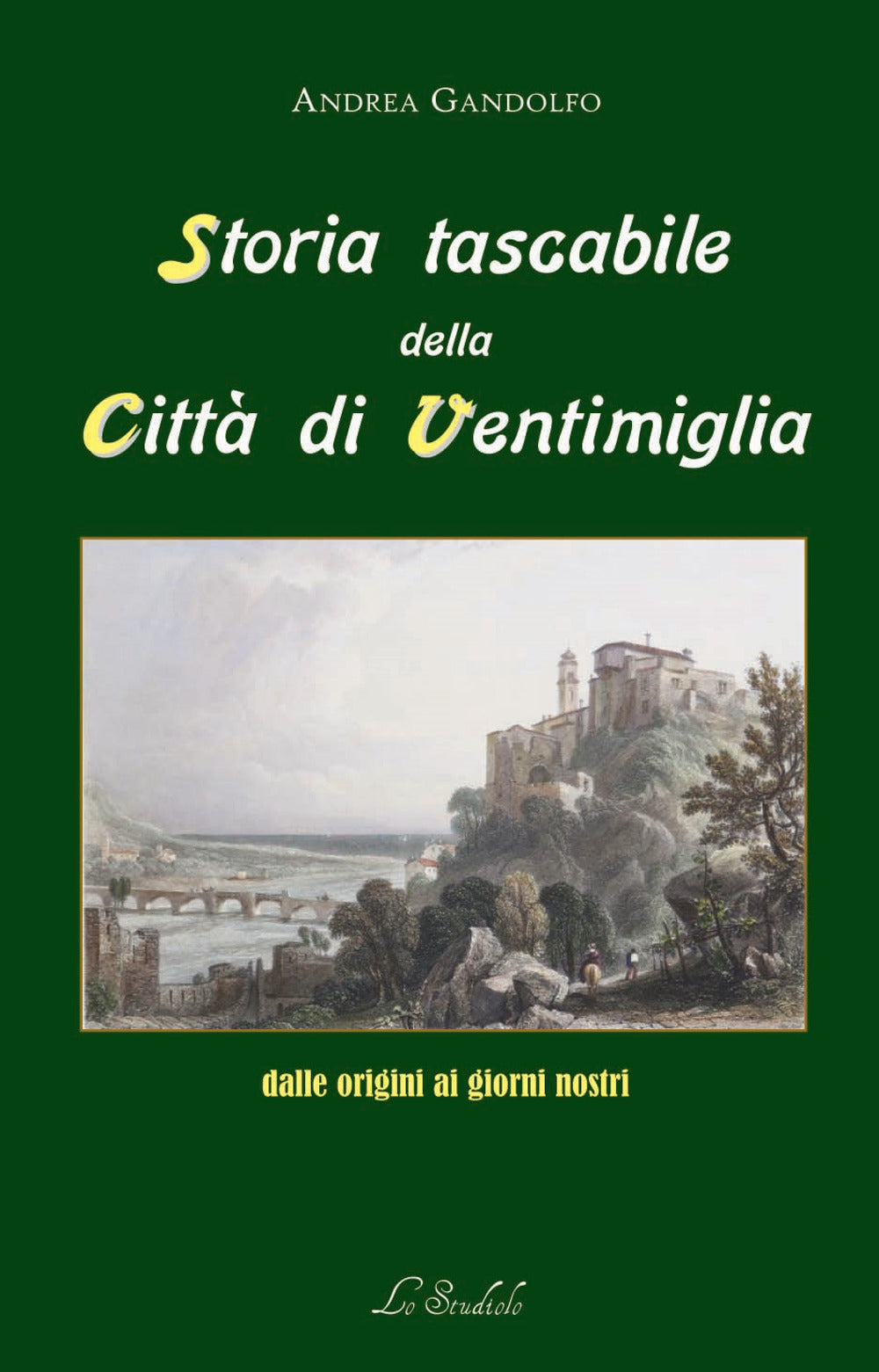Storia Tascabile Della Citta Di Ventimiglia Dalle Origini Ai Giorni Nostri - Gandolfo, Andrea