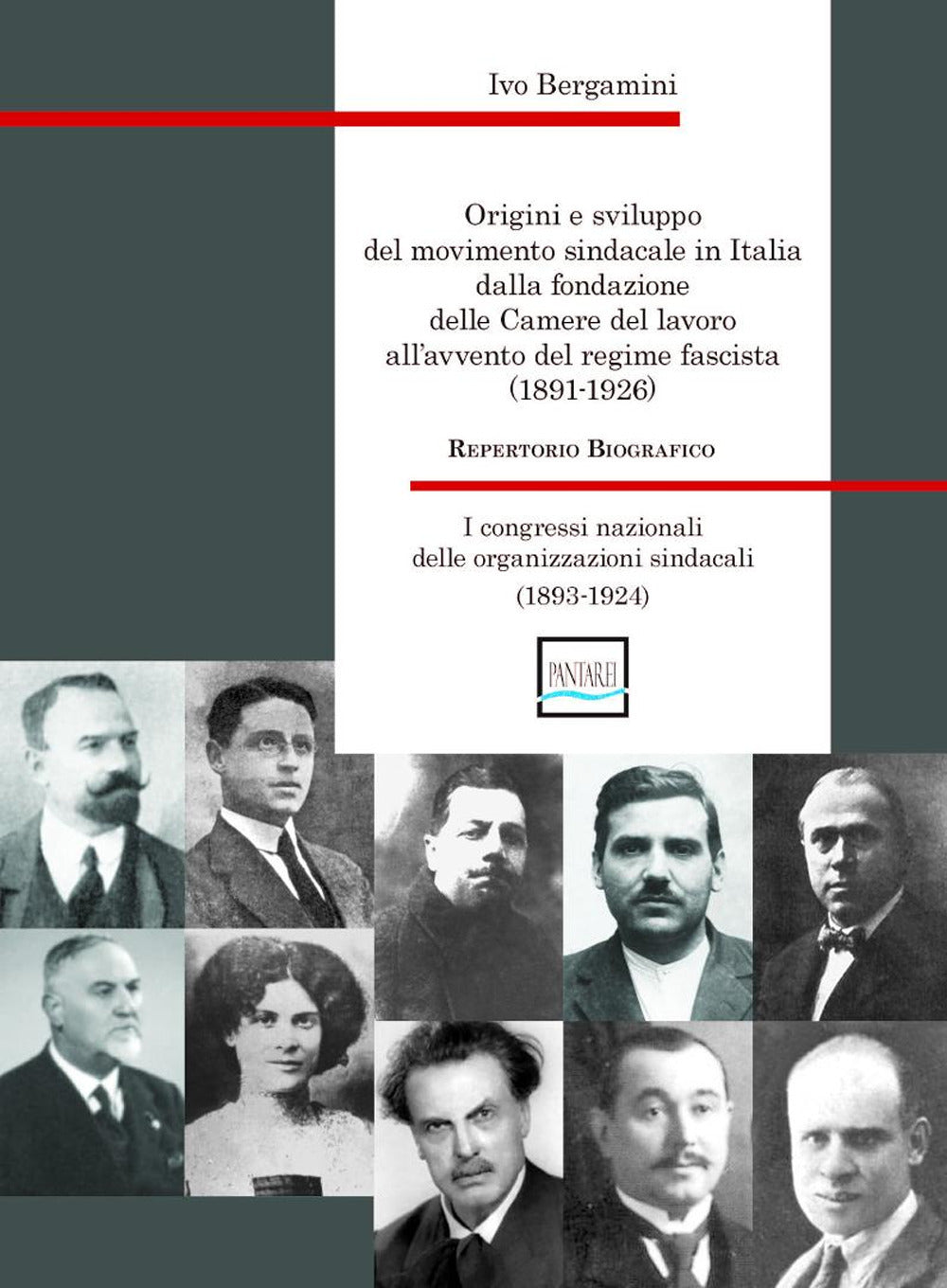 Origini e Sviluppo Del Movimento Sindacale In Italia Dalla Fondazione Delle Camere Del Lavoro All'avvento Del Regime Fascista (1891-1926). I Congressi Nazionali Delle Organizzazioni Sindacali (1893-1924) - Bergamini, Ivo