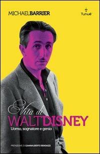 Walt Disney. Uomo, Sognatore E Genio - Barrier Michael; Pellitteri M. (cur.)