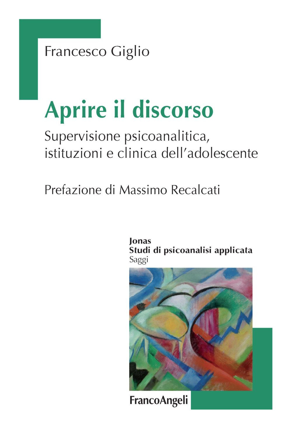Aprire Il Discorso. Supervisione Psicoanalitica, Istituzioni e Clinica Dell'adolescente - Giglio, Francesco