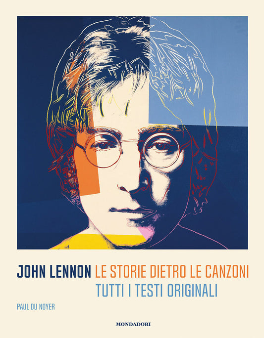 John Lennon. Le Storie Dietro Le Canzoni. Tutti I Testi Originali - Du Noyer Paul