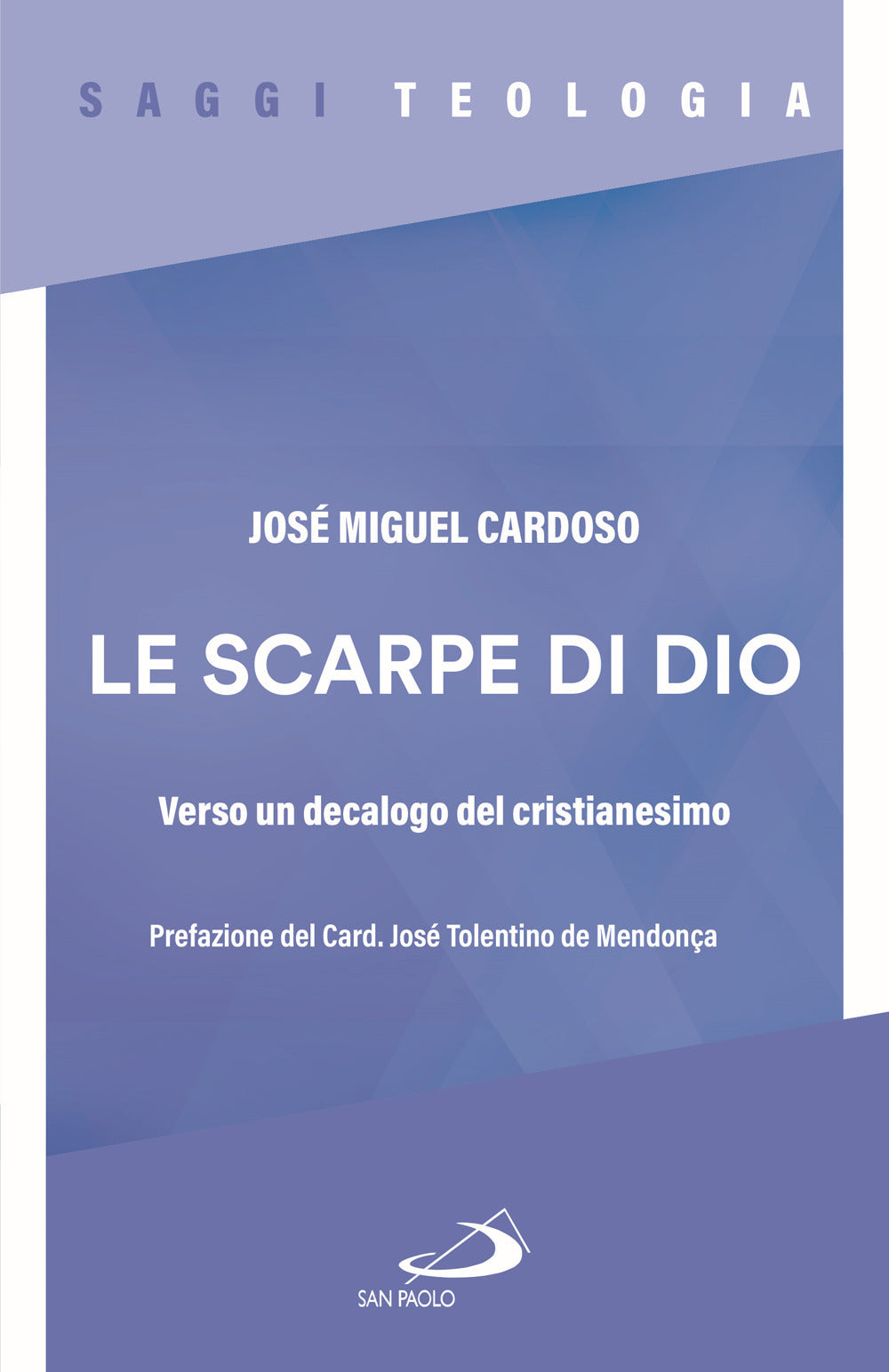 Le Scarpe Di Dio. Verso Un Decalogo Del Cristianesimo - Cardoso, José Miguel