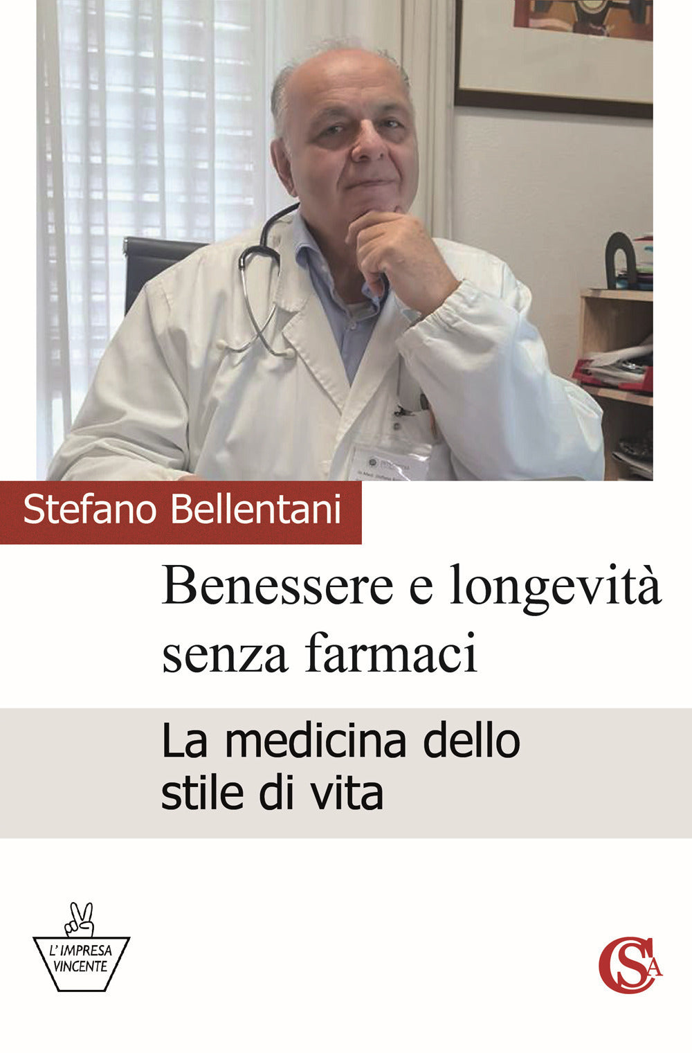 Benessere e Longevita Senza Farmaci. La Medicina Dello Stile Di Vita - Bellentani, Stefano