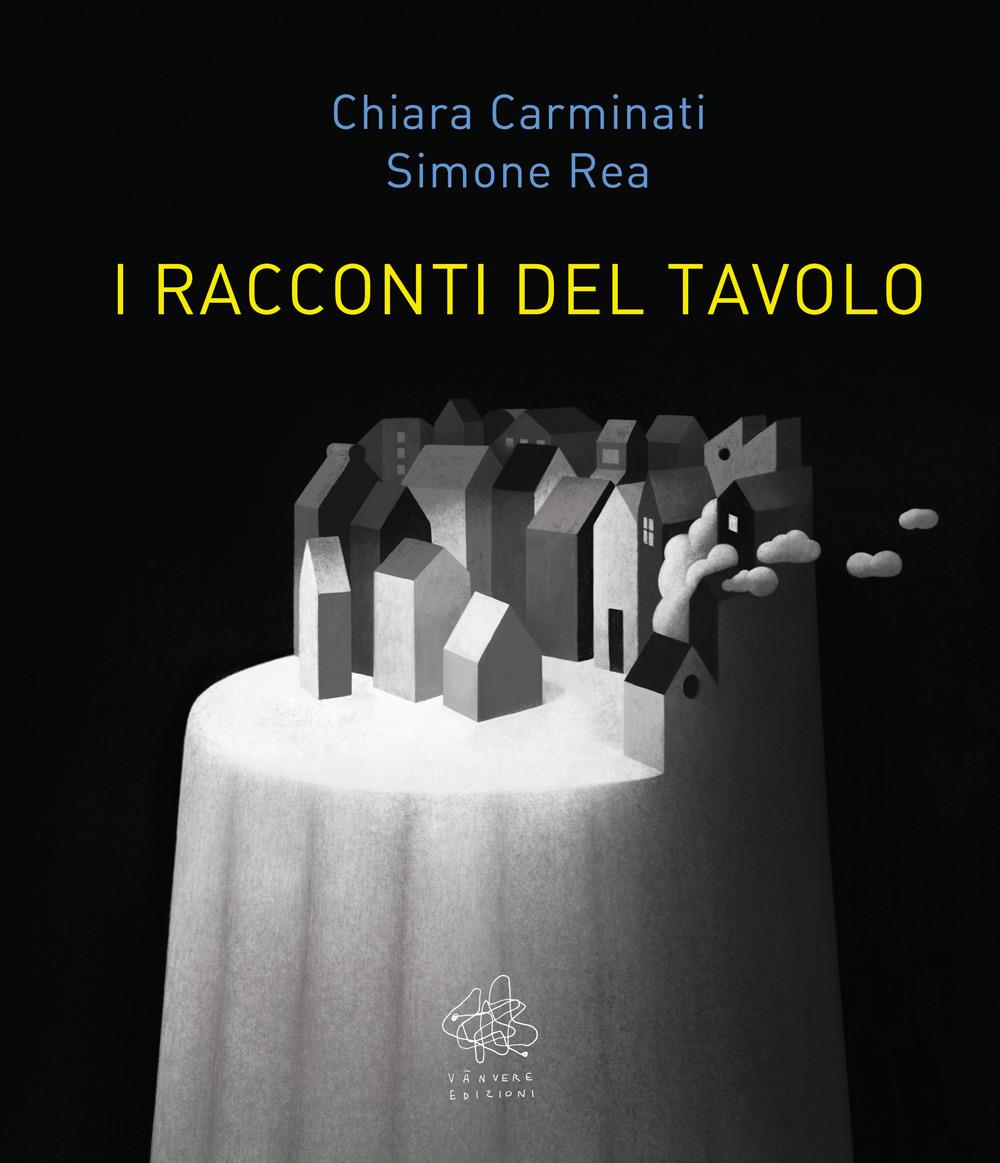 Racconti Del Tavolo (i) - Carminati Chiara; Rea Simone