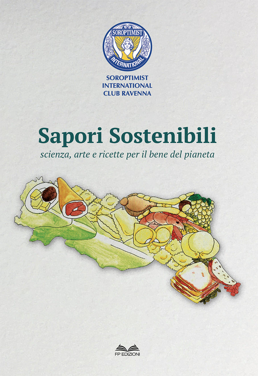 Sapori Sostenibili. Scienza, Arte e Ricette Per Il Bene Del Pianeta -