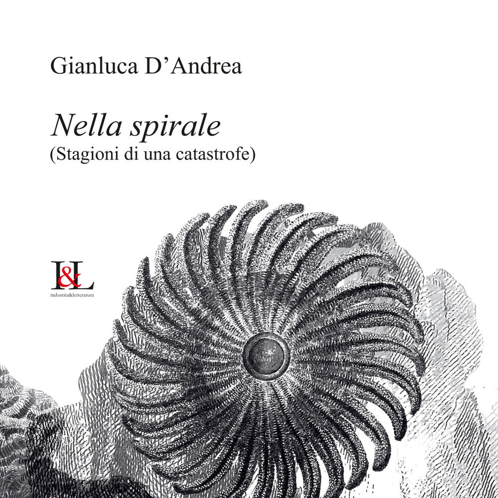 Nella Spirale. (stagioni Di Una Catastrofe) - D'andrea, Gianluca