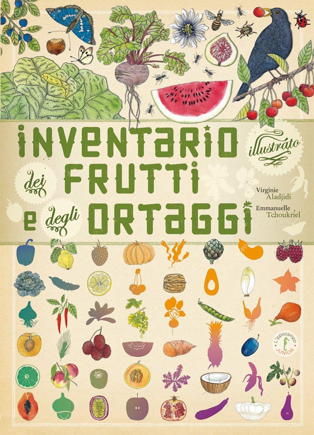 Inventario Illustrato Dei Frutti E Degli Ortaggi. Ediz. Illustrata - Tchoukriel Emmanuelle; Aladjidi Virginie