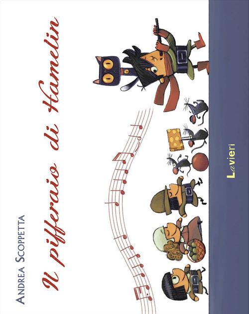 Pifferaio Di Hamelin. Ediz. A Colori (il) - Scoppetta Andrea