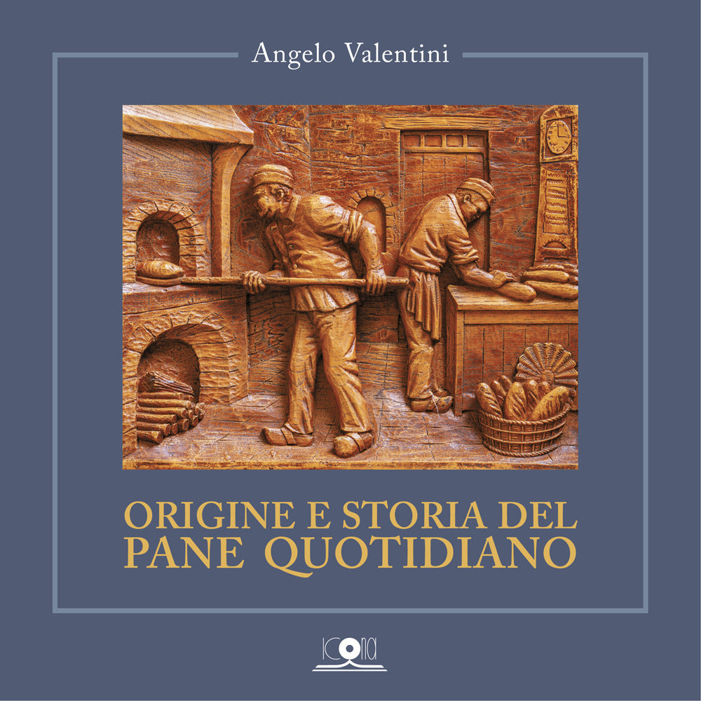 Origine e Storia Del Pane Quotidiano - Valentini, Angelo