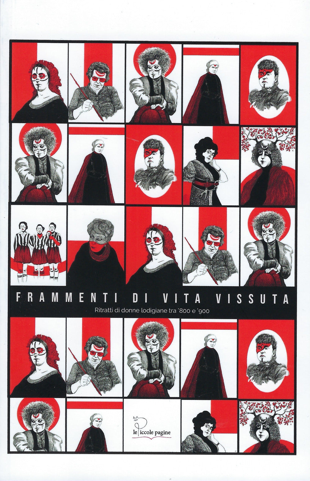 Frammenti Di Vita Vissuta. Ritratti Di Donne Lodigiane Tra '800 e '900 - Corsini, Anna;costa, Fede;curti, Elisa;idili, Maria Francesca;vergnaghi, Alice;stroppa, Angelo