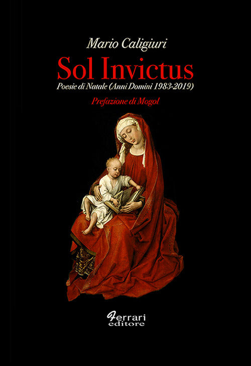 Sol Invictus. Poesie Di Natale (anni Domini 1983-2019) - Caligiuri, Mario