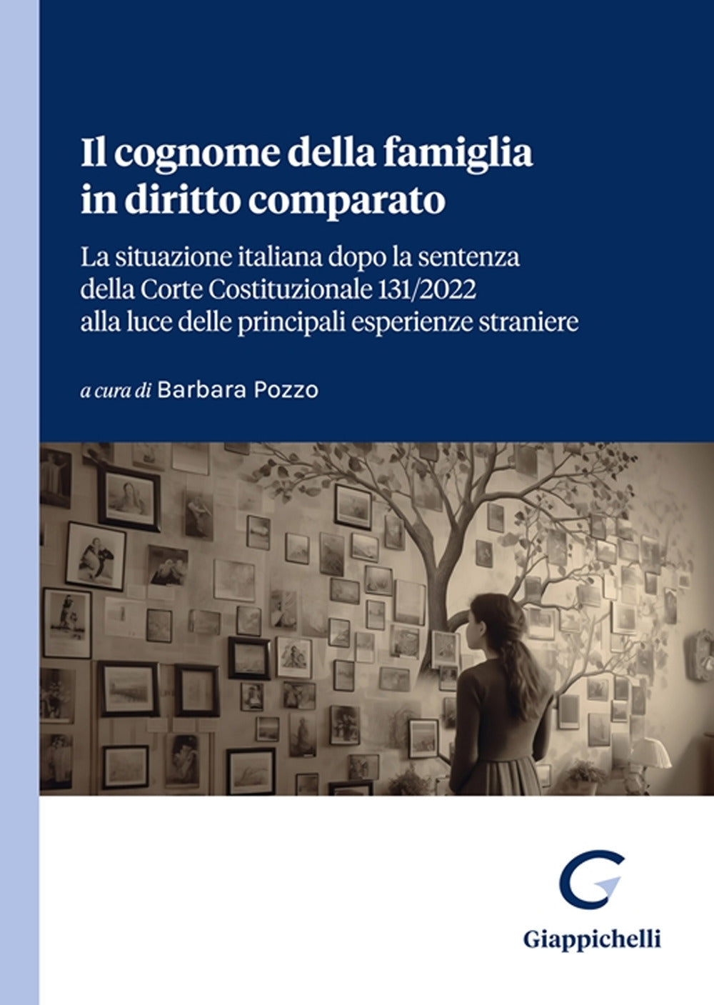 Il Cognome Della Famiglia In Diritto Comparato. La Situazione Italiana Dopo La Sentenza Della Corte Costituzionale 131/2022 Alla Luce Delle Principali Esperienze Straniere -