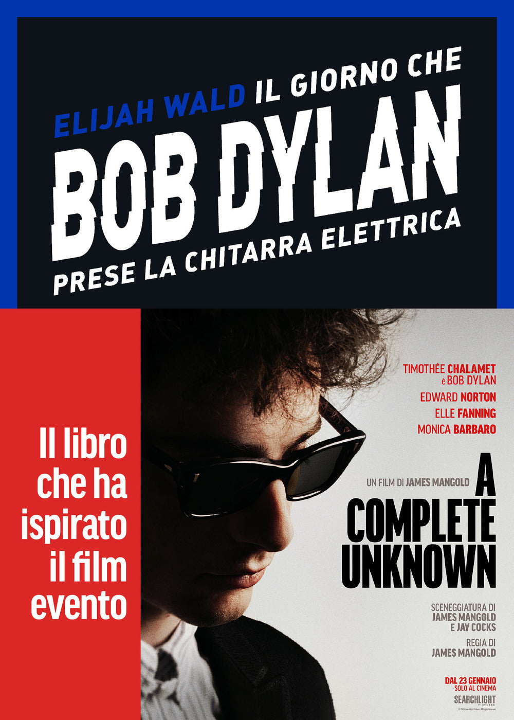 Giorno Che Bob Dylan Prese La Chitarra Elettrica. A Complete Unknown. Dylan Goes - Wald Elijah