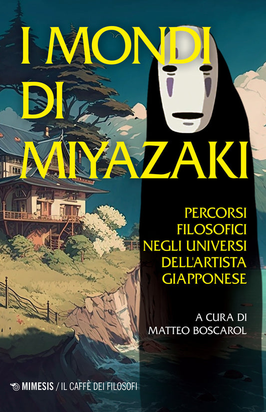 Mondi Di Miyazaki. Percorsi Filosofici Negli Universi Dell'artista Giapponese. N - Boscarol M. (cur.)