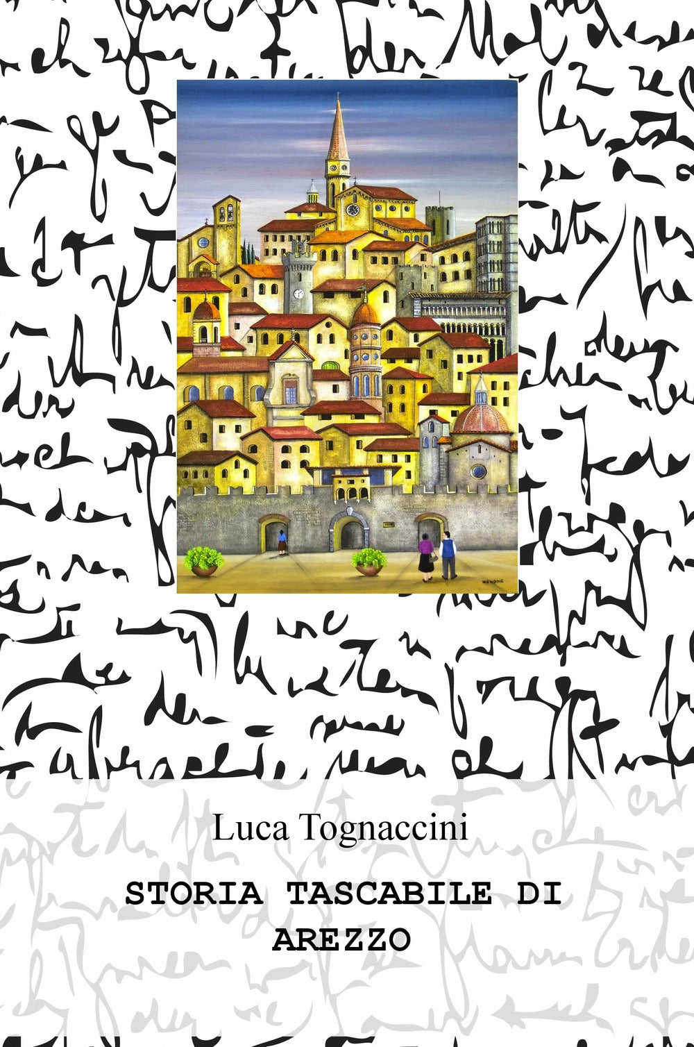 Storia Tascabile Di Arezzo - Tognaccini, Luca