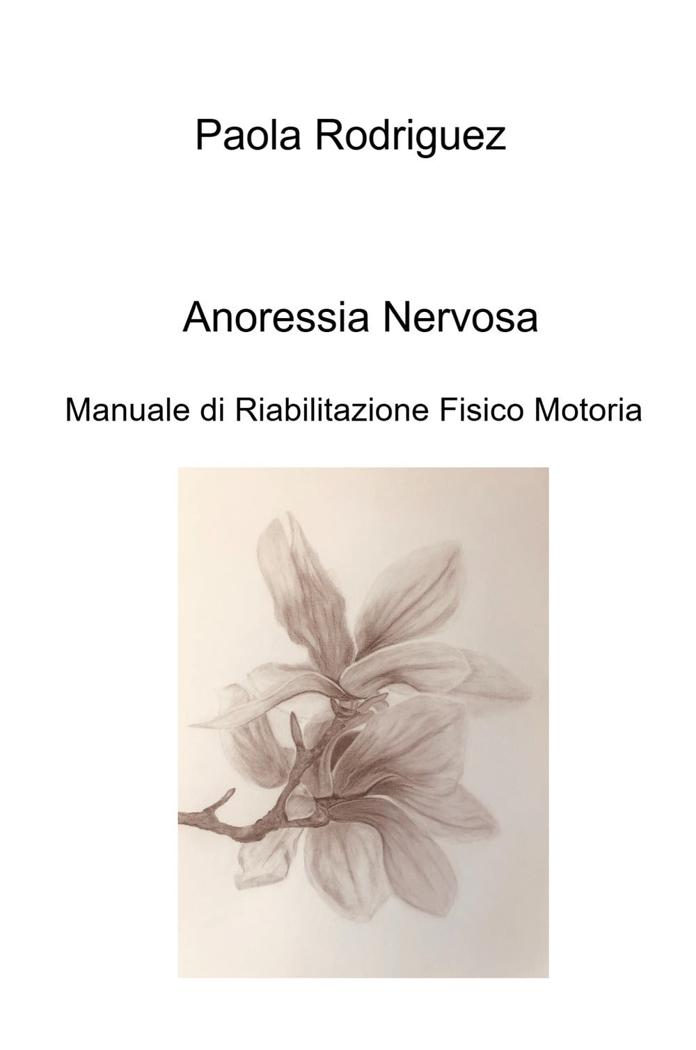 Anoressia Nervosa. Manuale Di Riabilitazione Fisico Motoria - Rodriguez, Paola