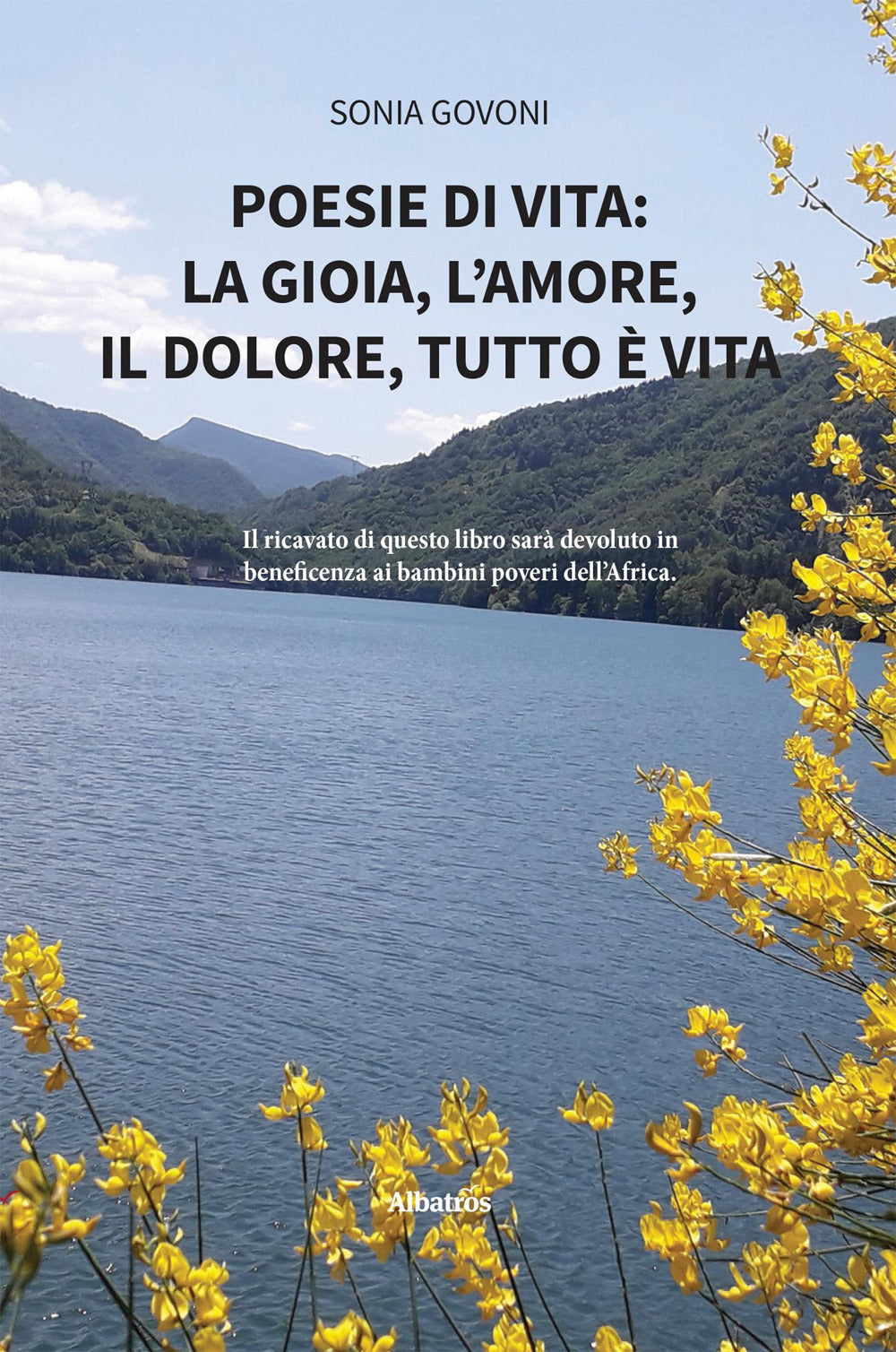 Poesie Di Vita: La Gioia, L’amore, Il Dolore, Tutto e Vita - Govoni, Sonia
