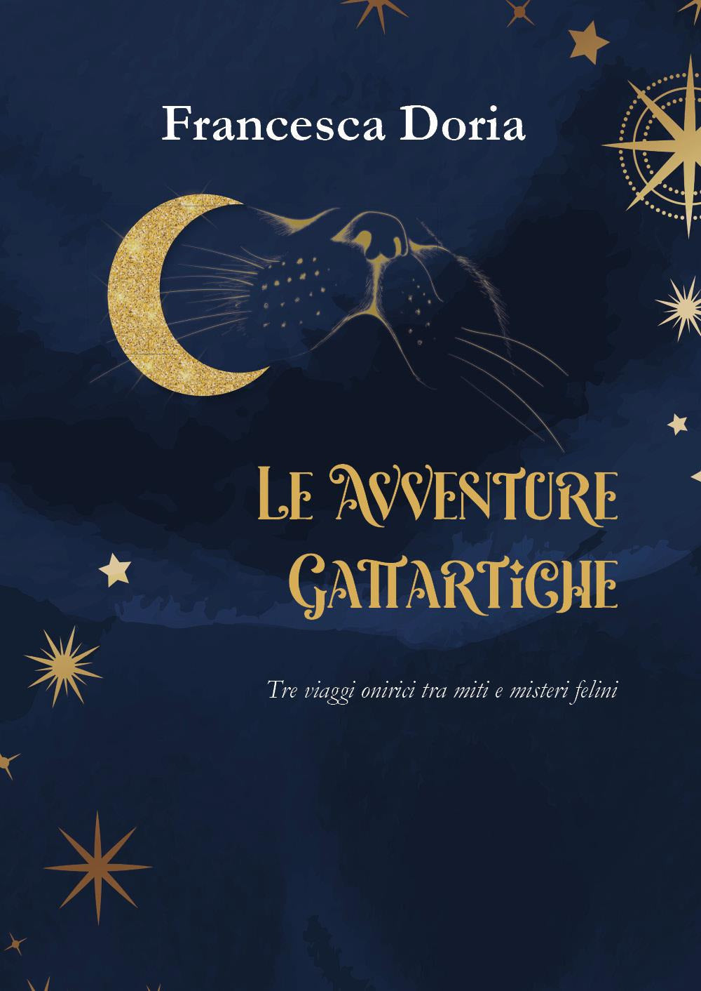 Le Avventure Gattartiche. Tre Viaggi Onirici Tra Miti e Misteri Felini - Doria, Francesca