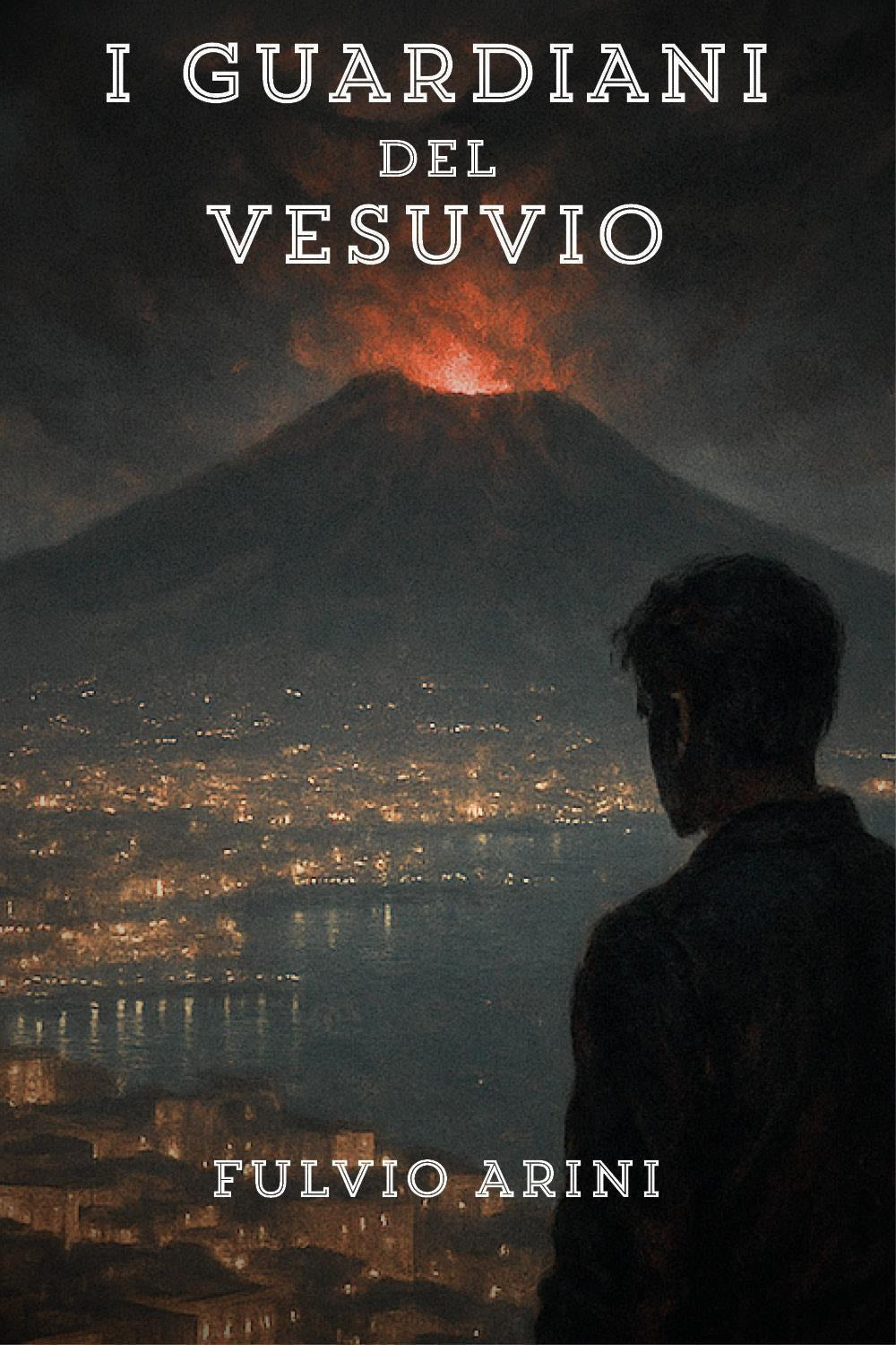 I Guardiani Del Vesuvio - Arini, Fulvio