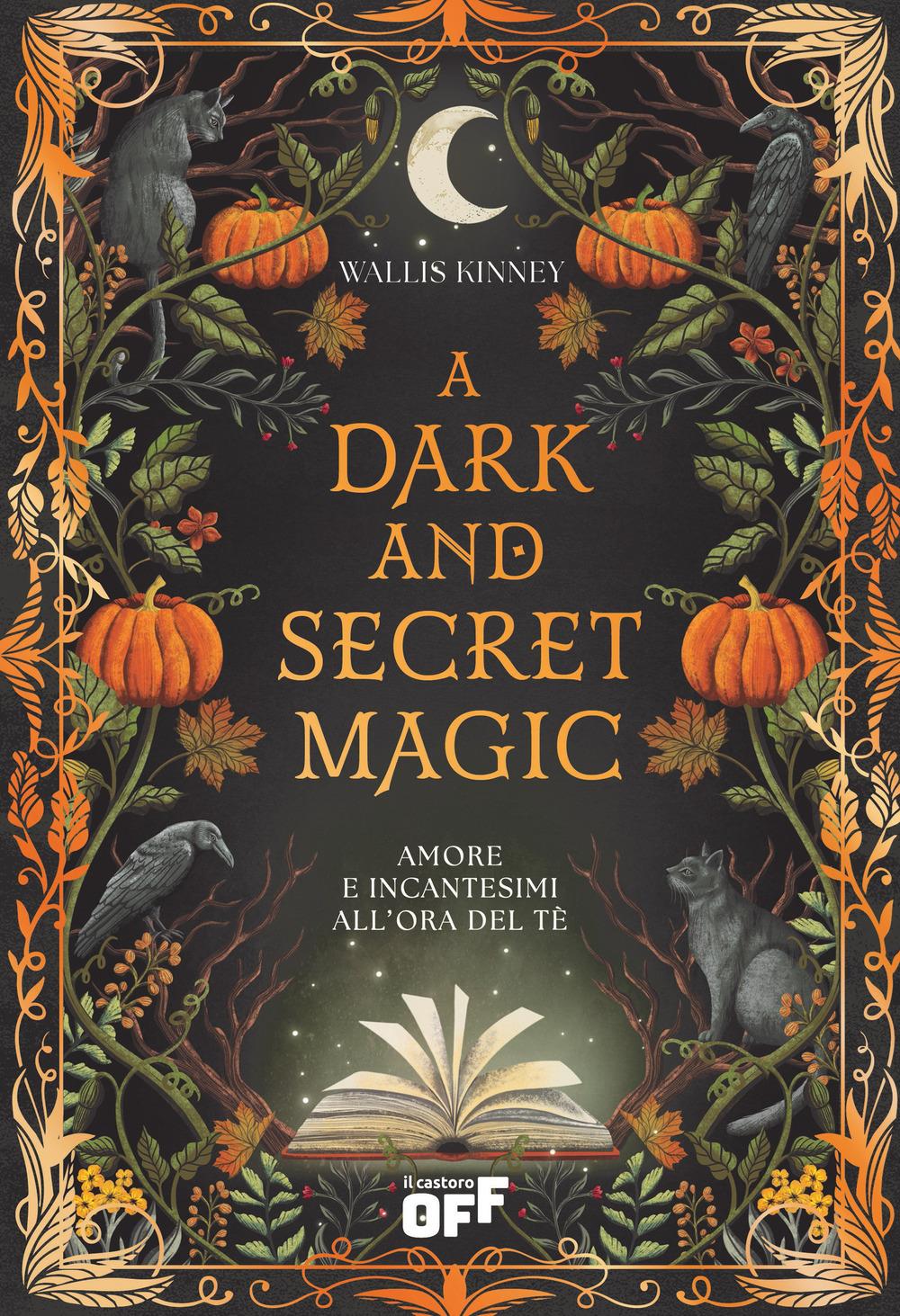 Dark And Secret Magic. Amore E Incantesimi All'ora Del Te' (a) - Kinney Wallis
