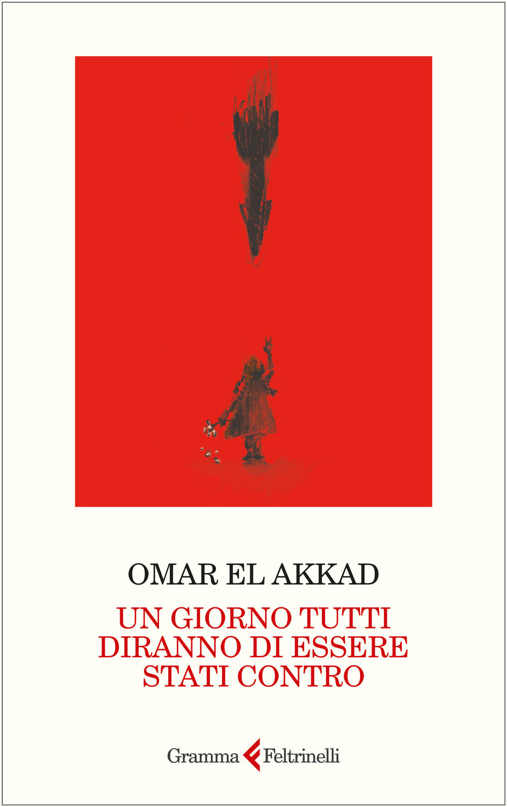 Giorno Tutti Diranno Di Essere Stati Contro (un) - El Akkad Omar