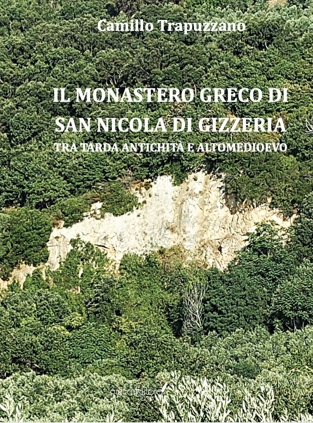 Il Monastero Greco Di San Nicola Di Gizzeria. Tra Tarda Antichita e Altomedioevo - Trapuzzano, Camillo