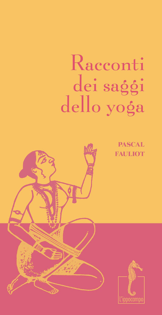 Racconti Dei Saggi Dello Yoga - Fauliot Pascal