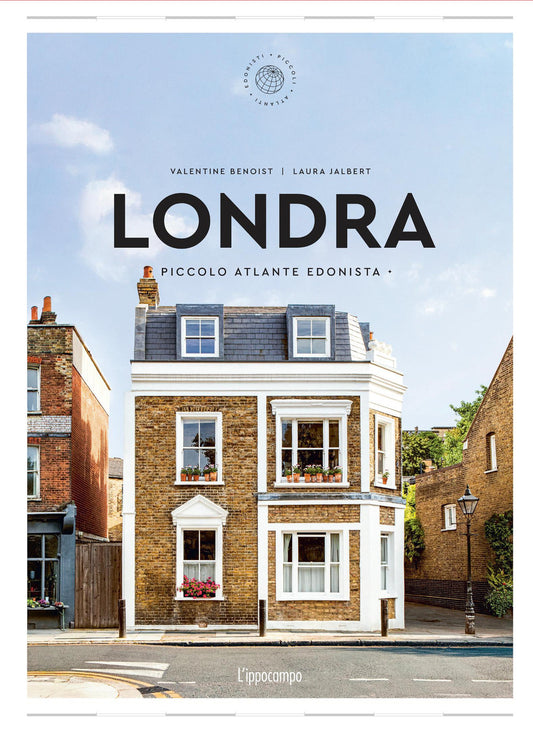 Londra. Piccolo Atlante Edonista - Benoist Valentine; Jalbert Laura