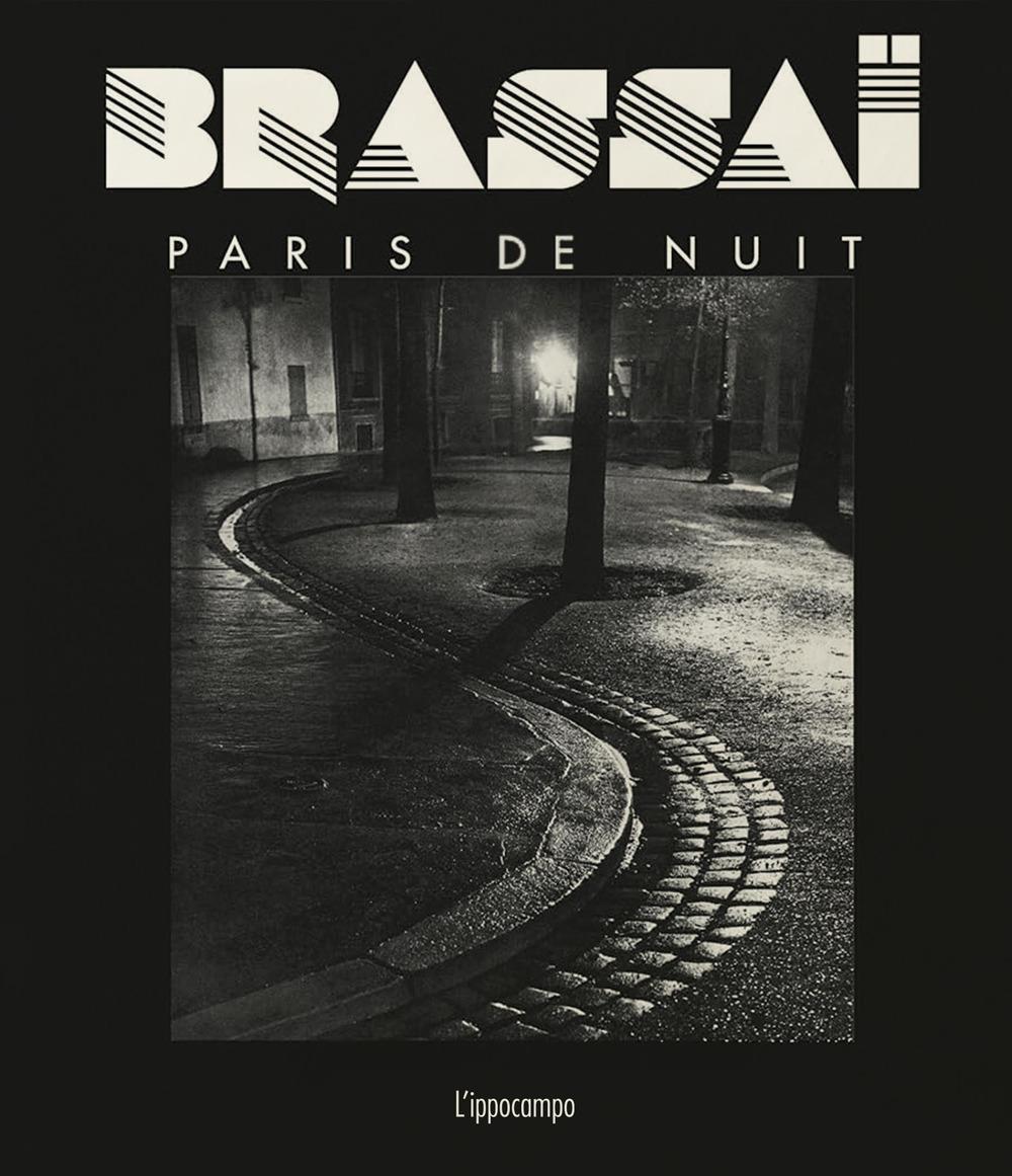 Brassai. Paris De Nuit - Morand Paul