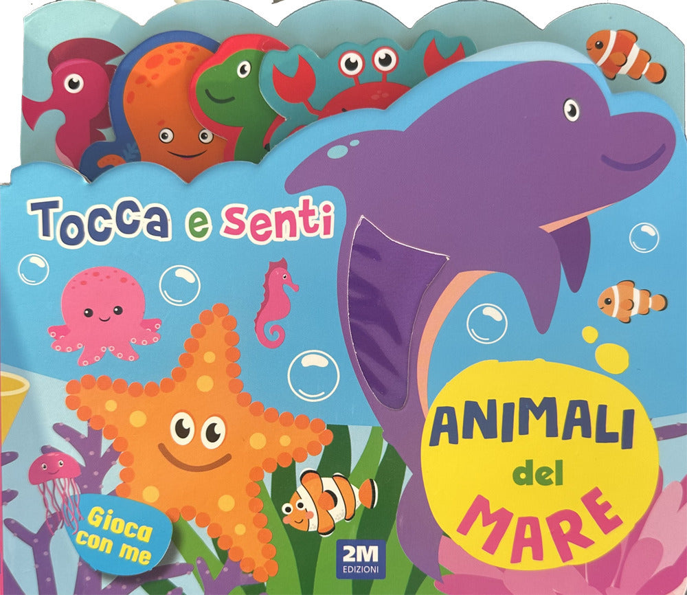 Animali Del Mare. Tocca e Senti -