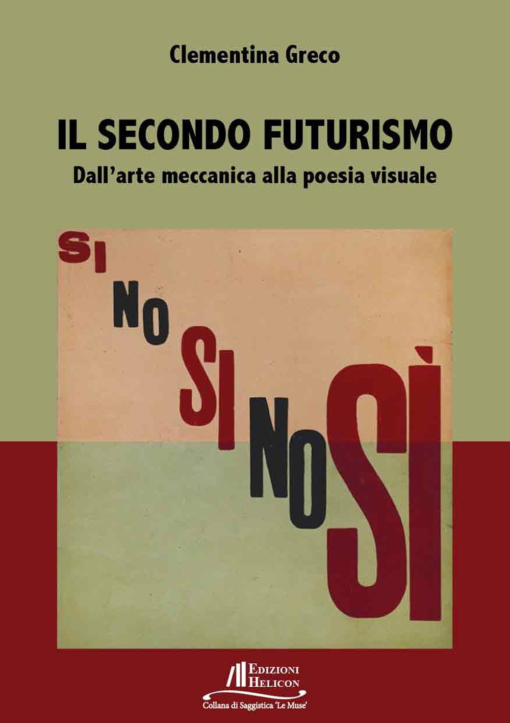 Il Secondo Futurismo. Dall'arte Meccanica Alla Poesia Visuale - Greco, Clementina