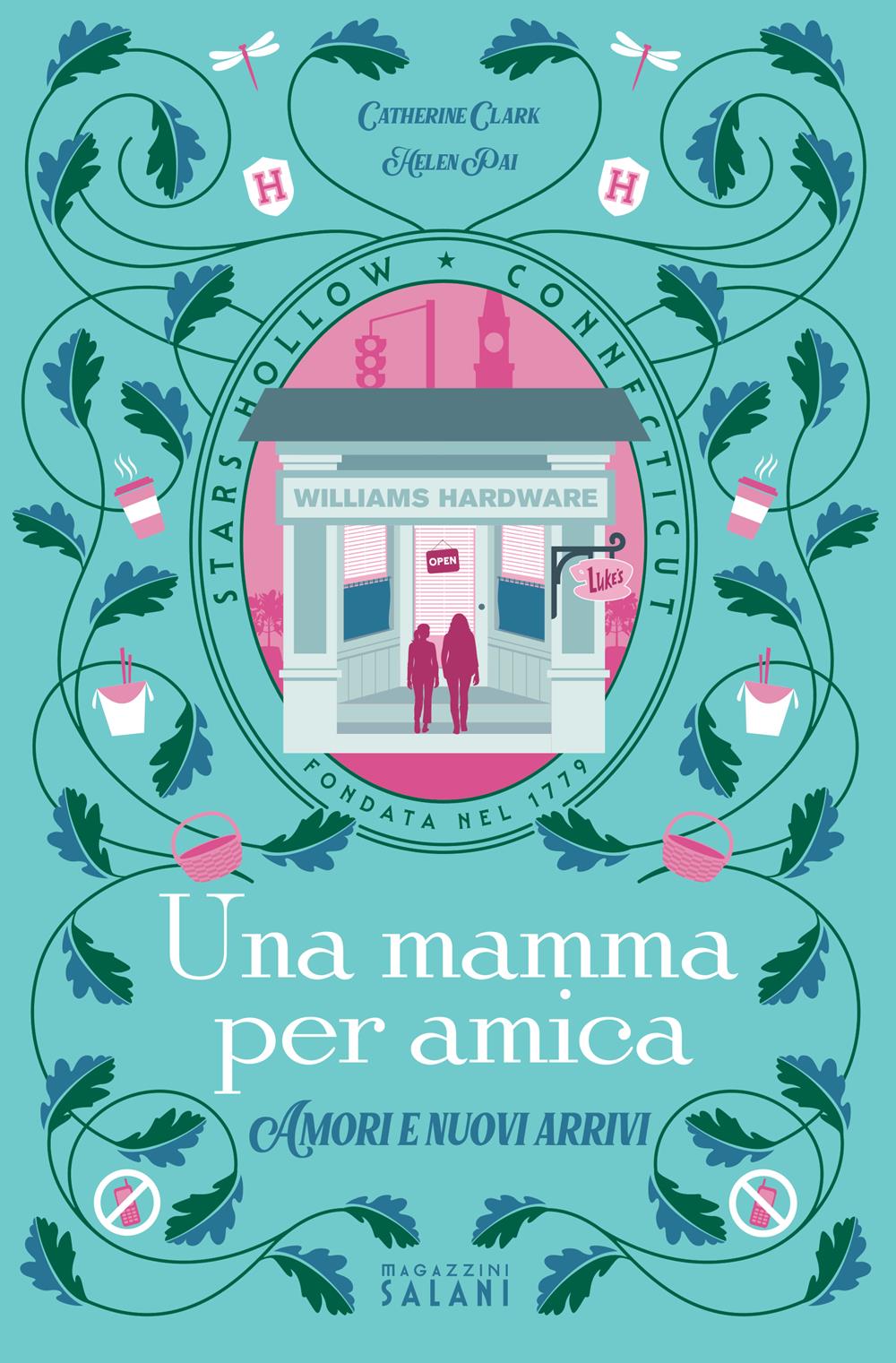 Mamma Per Amica. Amori E Nuovi Arrivi (una) - Clark Catherine; Pai Helen
