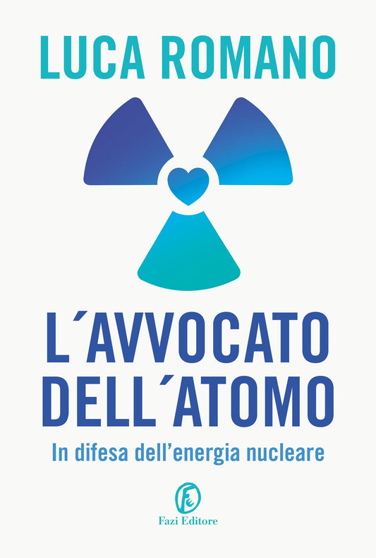 Avvocato Dell'atomo. In Difesa Dell'energia Nucleare (l') - Romano Luca