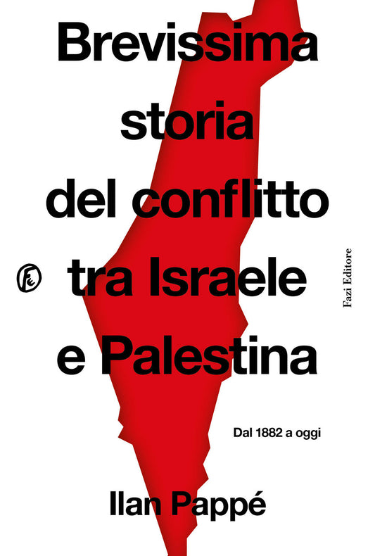 Brevissima Storia Del Conflitto Tra Israele E Palestina. Dal 1882 A Oggi - Pappe' Ilan