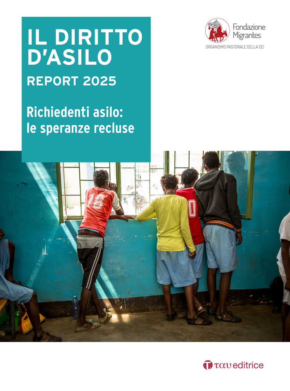 Il Diritto D'asilo. Report 2025. Richiedenti Asilo: Le Speranze Recluse -