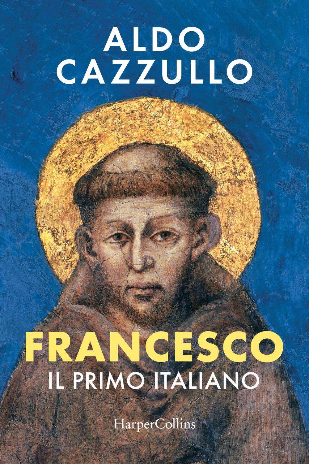 Francesco. Il Primo Italiano - Cazzullo Aldo
