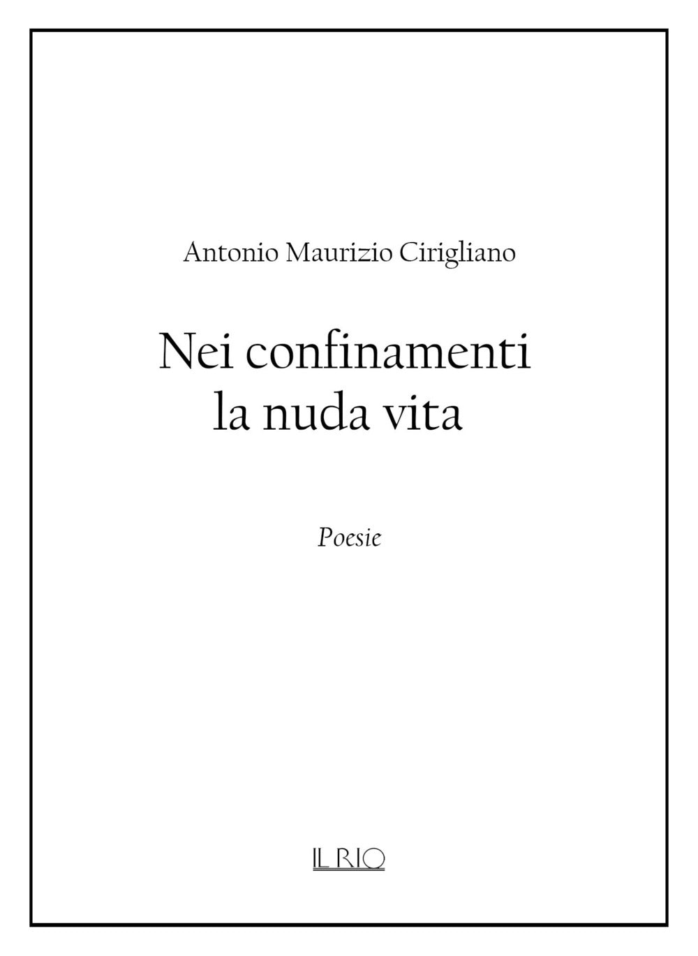 Nei Confinamenti La Nuda Vita - Cirigliano, Antonio Maurizio