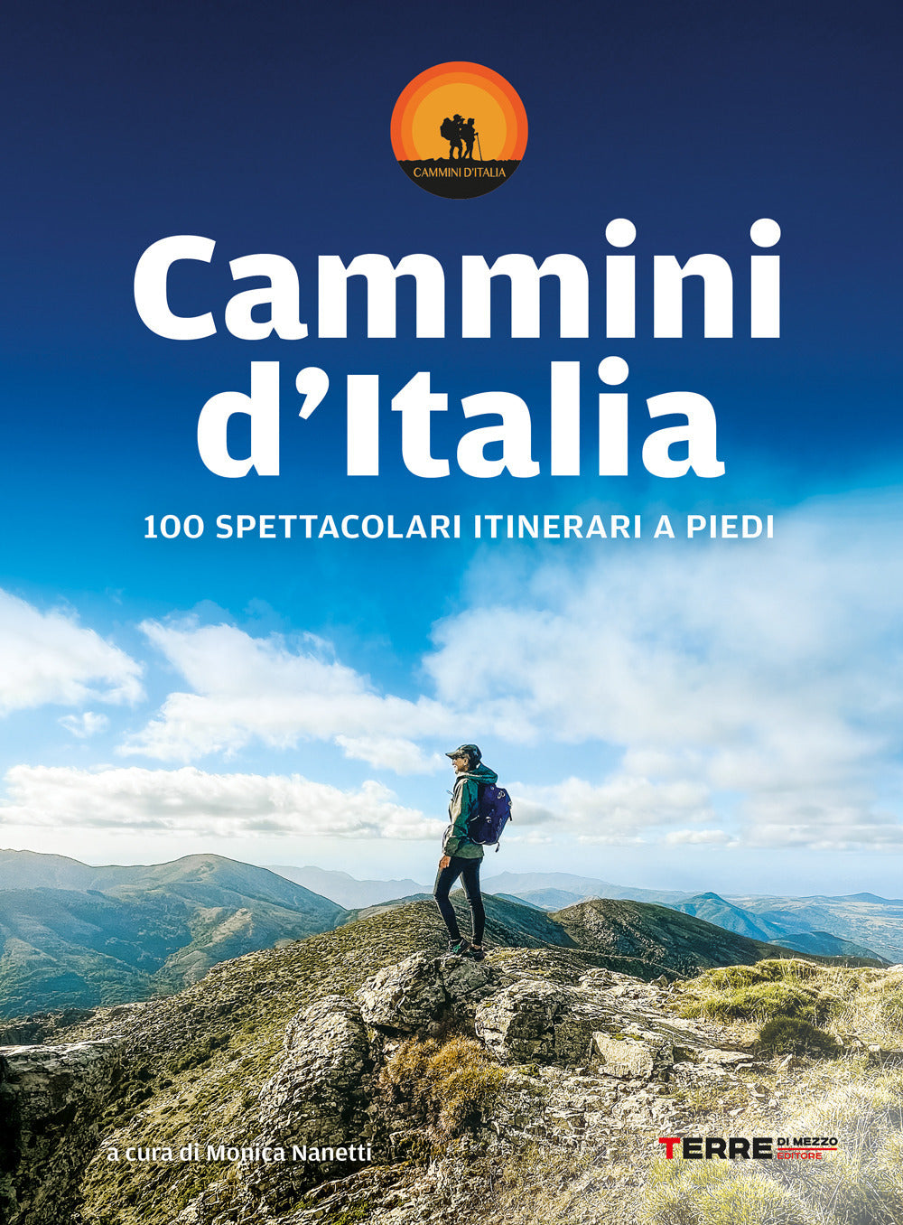 Cammini D'italia. 100 Spettacolari Itinerari A Piedi - Nanetti M. (cur.)