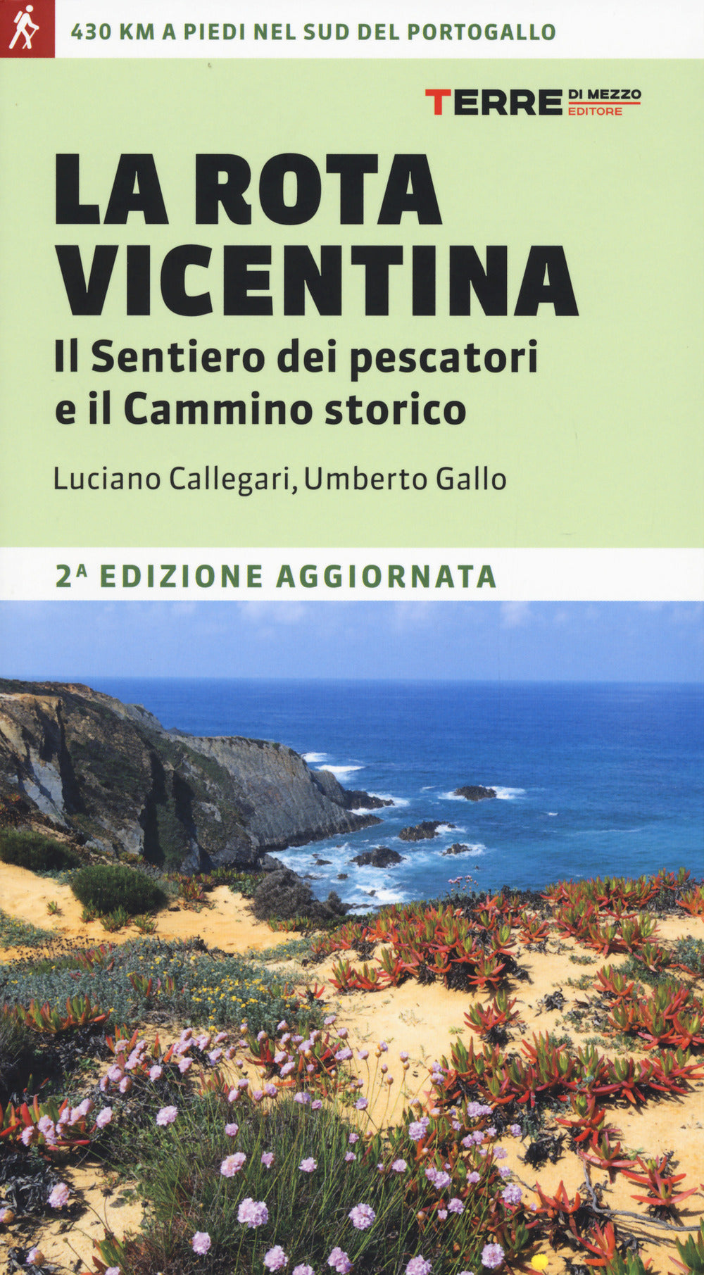 Rota Vicentina. Il Sentiero Dei Pescatori E Il Cammino Storico (la) - Callegari Luciano; Gallo Umberto