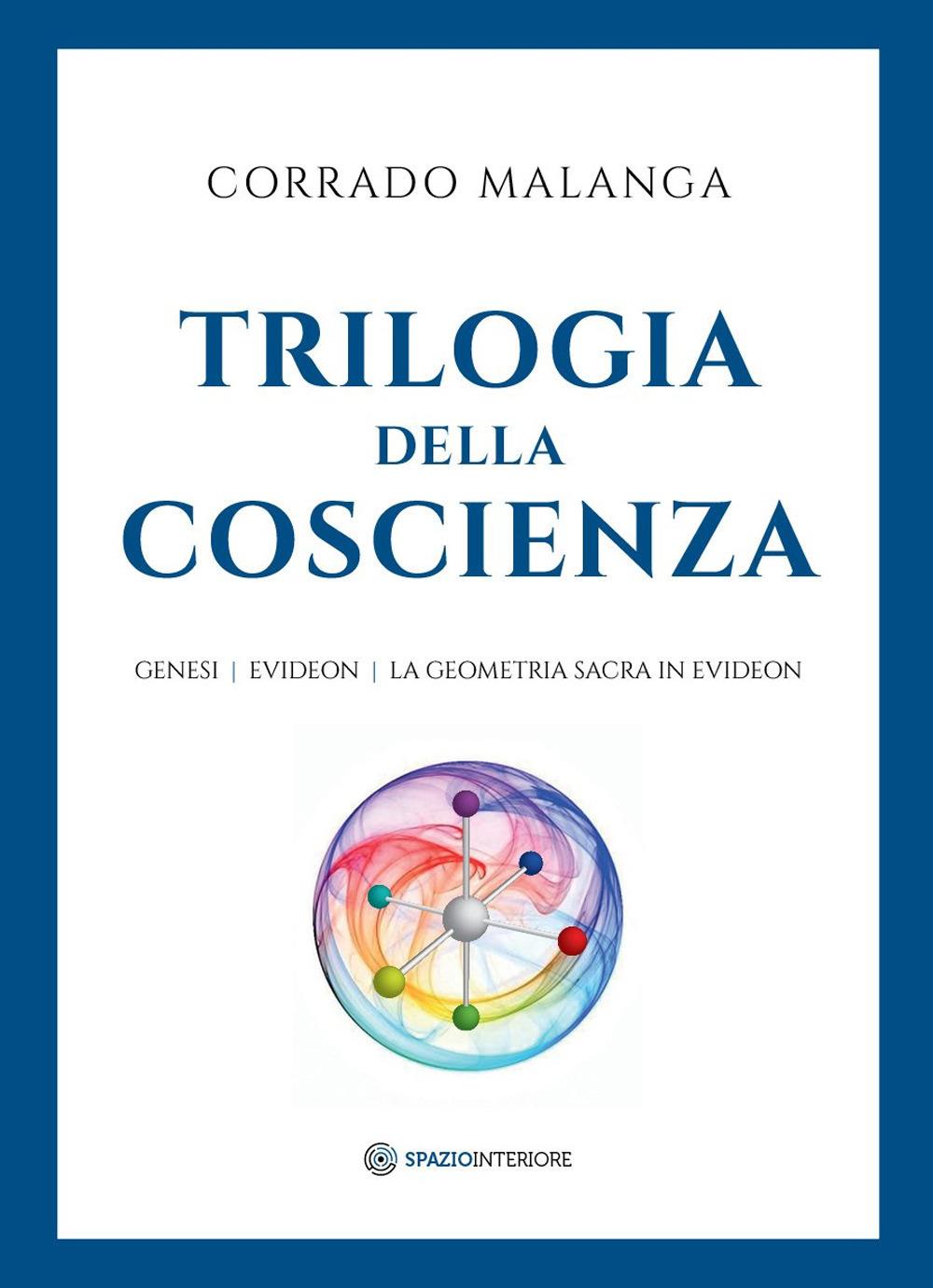 Trilogia Della Coscienza. Genesi-evideon-la Geometria Sacra In Evideon - Malanga Corrado