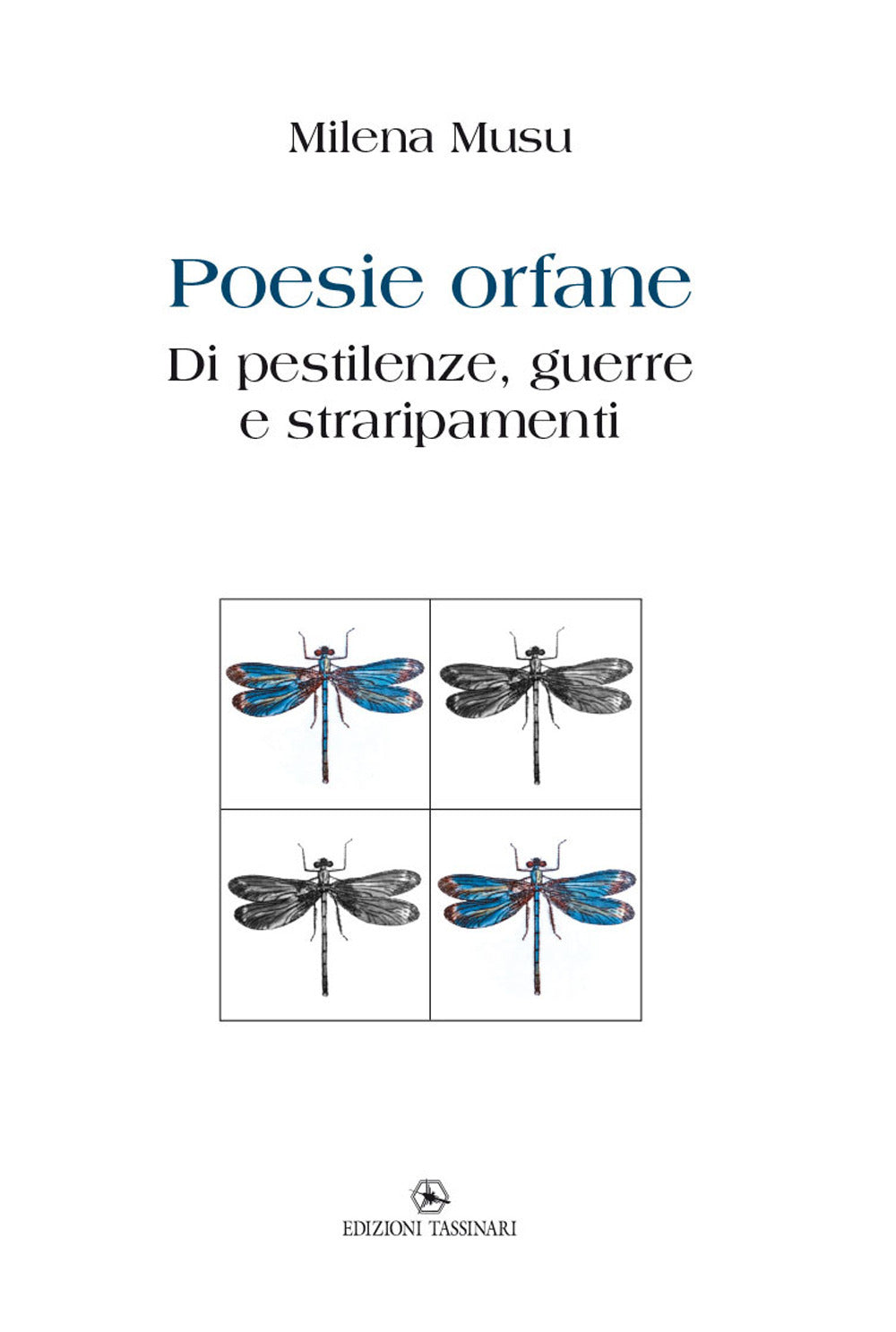Poesie Orfane. Di Pestilenze, Guerre e Straripamenti - Musu, Milena