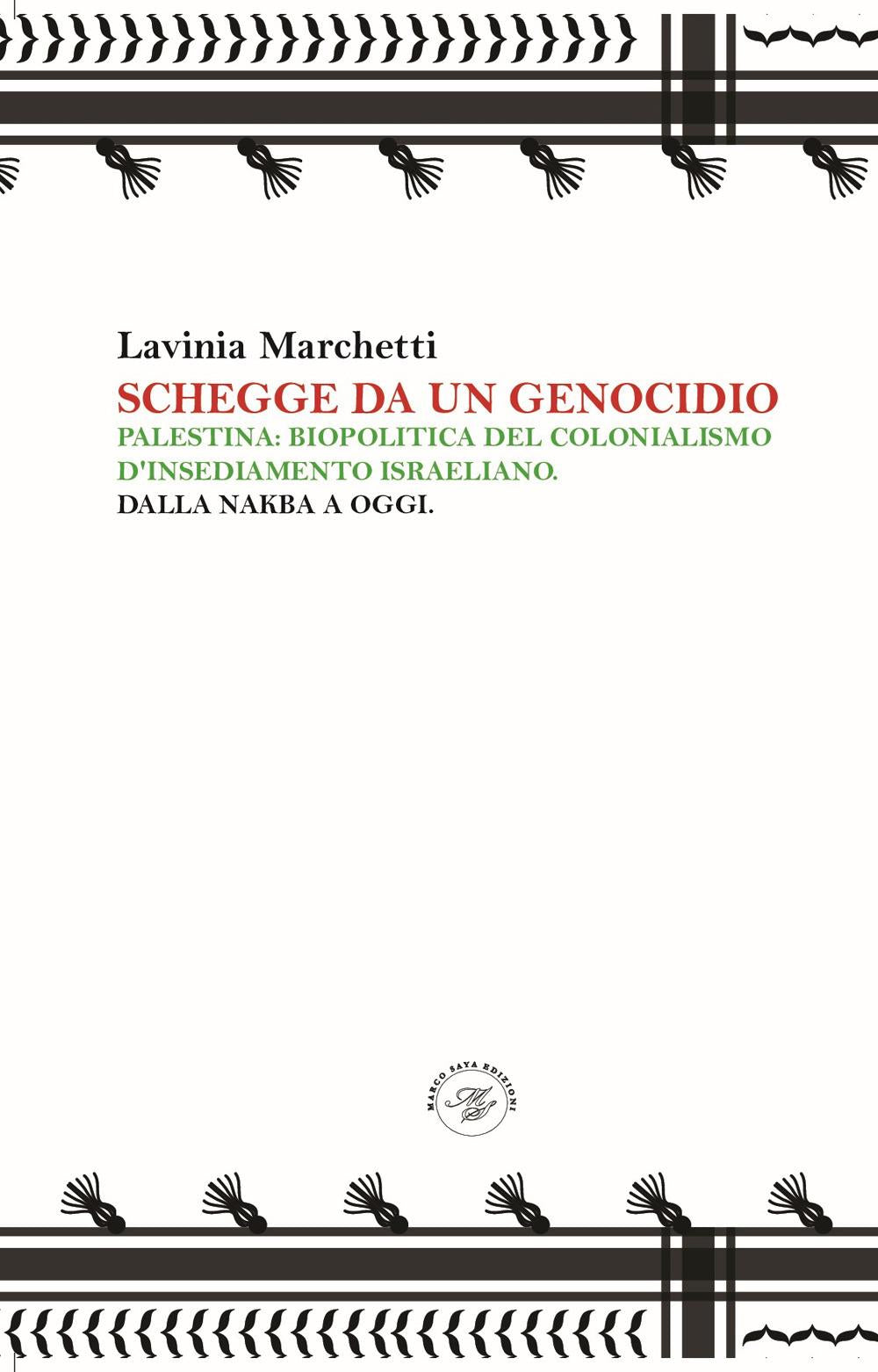 Schegge Da Un Genocidio. Palestina: Biopolitica Del Colonialismo D'insediamento - Marchetti Lavinia