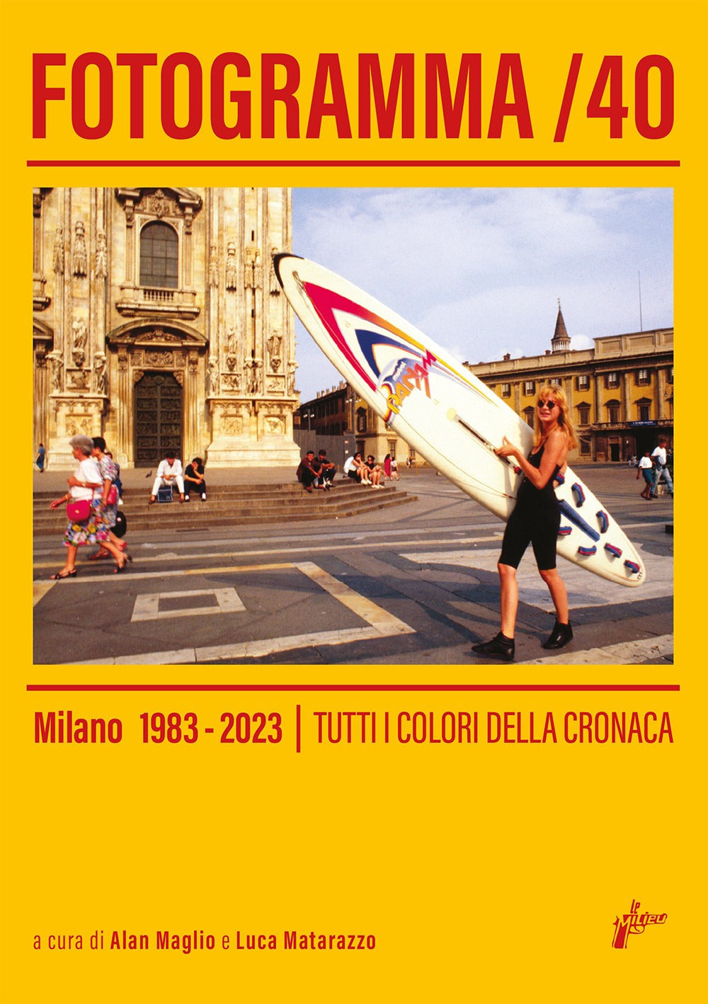 Fotogramma 40. Milano 1983-2023. Tutti i Colori Della Cronaca -