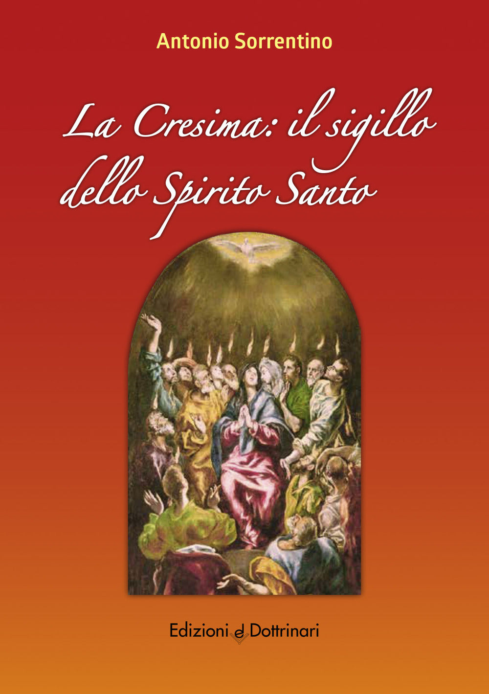 La Cresima. Il Sigillo Dello Spirito Santo - Sorrentino, Antonio