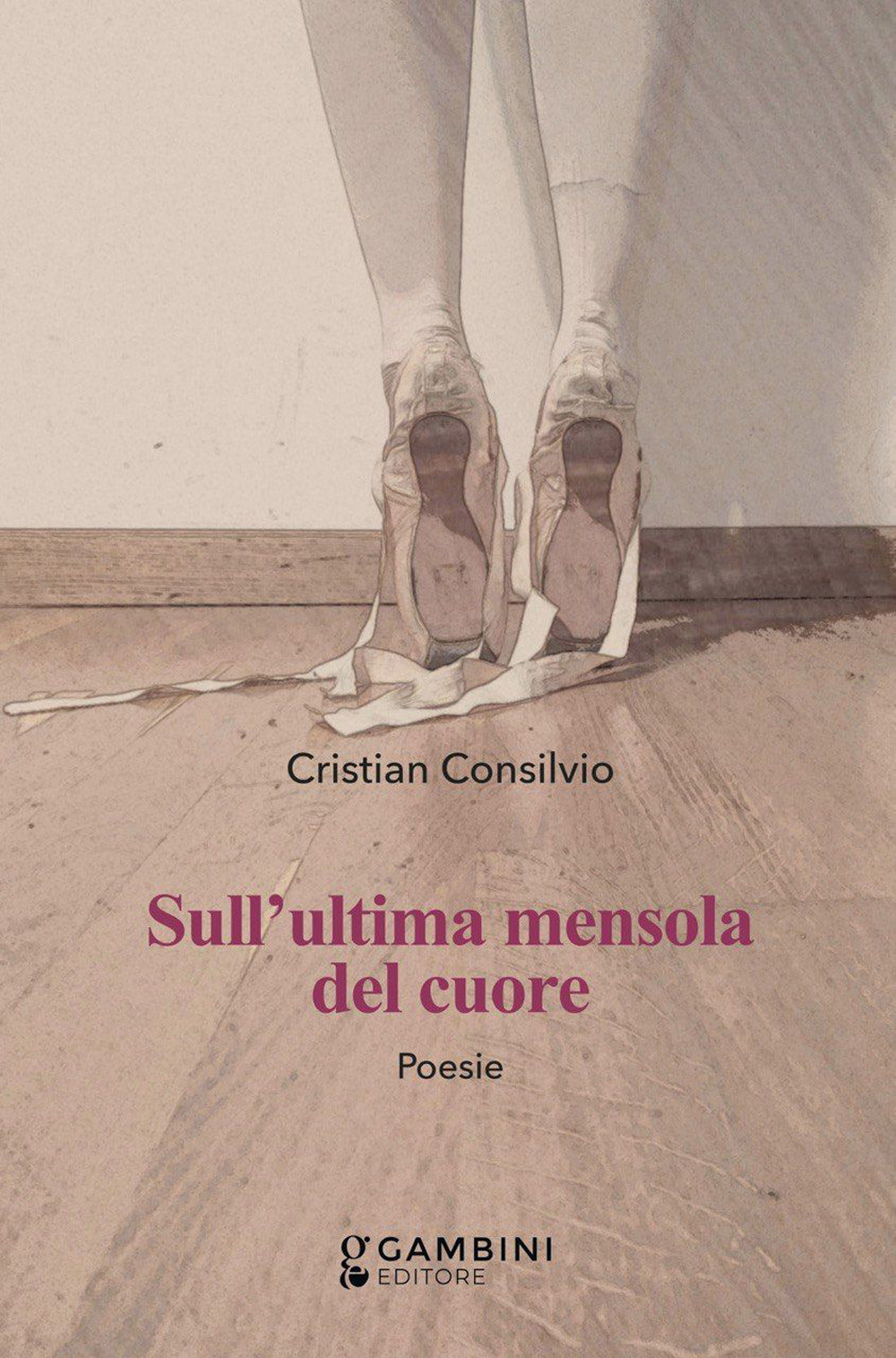 Sull'ultima Mensola Del Cuore. Poesie - Consilvio, Cristian